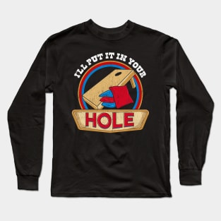 Cute & Funny I'll Put It In Your Hole Cornhole Pun Long Sleeve T-Shirt